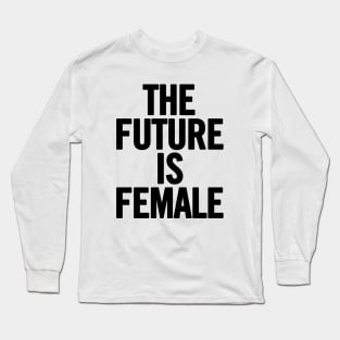 The Future Is Female Long Sleeve T-Shirt